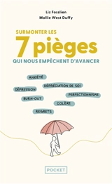Surmonter les 7 pièges qui nous empêchent d'avancer : anxiété, dépréciation de soi, dépression, burn-out, perfectionnisme, colère, regrets - Liz Fosslien