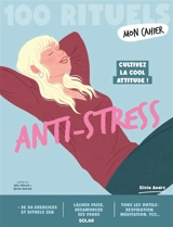 Mon cahier anti-stress : cultivez la cool attitude ! - Silvia André