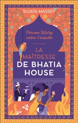 Perveen Mistry mène l'enquête. La maîtresse de Bhatia House - Sujata Massey