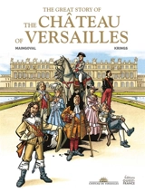 The great story of the château of Versailles - François Maingoval