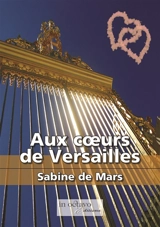 Aux cœurs de Versailles - Sabine de Mars