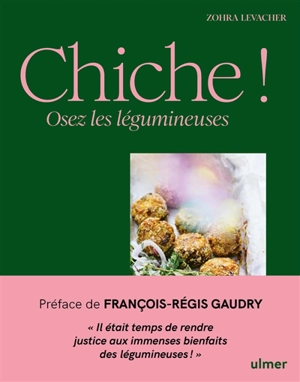Chiche ! : osez les légumineuses - Zohra Levacher