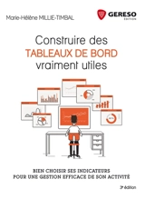 Construire des tableaux de bord vraiment utiles : bien choisir ses indicateurs pour une gestion efficace de son activité - Marie-Hélène Millie-Timbal