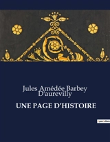 UNE PAGE D’HISTOIRE - Barbey D'aurevilly, Jules Amédée