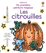 Les citrouilles : Ma première peinture magique : Dès 3 ans - Abigail Wheatley