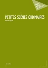 Petites scènes ordinaires - Martine Gasnier
