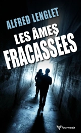 Les âmes fracassées - Alfred Lenglet