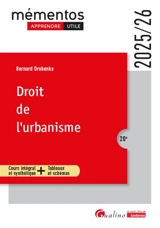 Droit de l'urbanisme : cours intégral et synthétique + tableaux et schémas : 2025-2026 - Bernard Drobenko