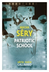 Patriotic School : chronique de contre-espionnage en temps de guerre - Macha Séry