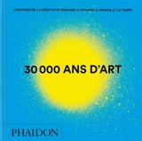 30.000 ans d'art : l'histoire de la créativité humaine à travers le monde et le temps
