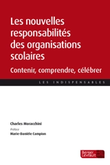 Les nouvelles responsabilités des organisations scolaires : contenir, comprendre, célébrer - Charles Moracchini