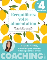 Rééquilibrez votre alimentation en 4 semaines : conseils, recettes, et routines pour retrouver de l'énergie sans se priver ! - Margaux Billard