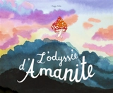 L'odyssée d'Amanite - Peggy Nille