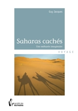 Les Saharas cachés - Guy Jacques