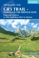 Gr5 Trail : Through the French Alps - Dillon, Paddy
