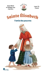 Sainte Elisabeth : l'amie des pauvres - Anne-Marie Charrière