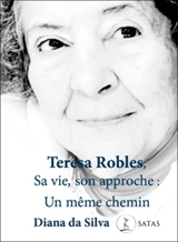 Teresa Robles, sa vie, son approche : un même chemin : moments choisis - Teresa Robles