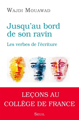 Jusqu'au bord de son ravin : les verbes de l'écriture - Wajdi Mouawad