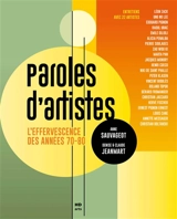 Paroles d'artistes : l'effervescence des années 70-80 : entretiens avec 22 artistes - Anne Sauvageot