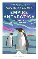 Empire Antartica - Gavin Francis