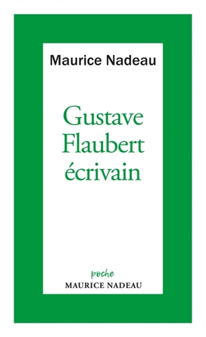 Gustave Flaubert, écrivain - Maurice Nadeau
