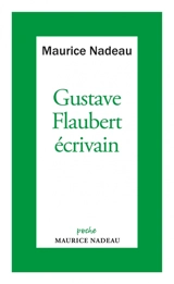 Gustave Flaubert, écrivain - Maurice Nadeau
