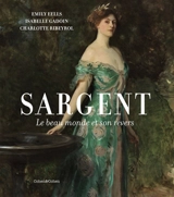John Singer Sargent : le beau monde et son revers - Emily Eells