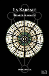 La kabbale : réparer le monde : "Le commencement de l'existence de l'homme est un accident" - Pierre Pinta