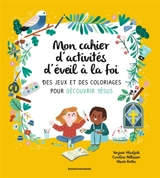 Mon cahier d'activités d'éveil à la foi : Une nouvelle édition pour ce basic des livres de messe et de catéchèse - Caroline Pellissier