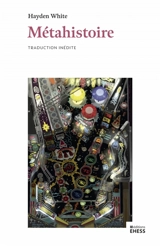 Métahistoire : l'imagination historique dans l'Europe du XIXe siècle - Hayden V. White