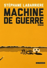 Machine de guerre - Stéphane Labarrière