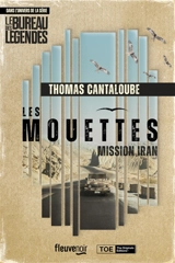 Les Mouettes : dans l'univers de la série Le bureau des légendes. Mission Iran - Thomas Cantaloube