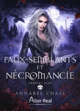 Lorelei Clay. Vol. 4. Faux-semblants et nécromancie - Annabel Chase