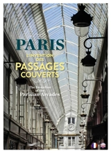 Paris : l'invention des passages couverts. Paris : the invention of the parisian arcades - Françoise Ravelle
