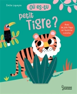Où es-tu petit tigre ? - Anne Letoré