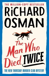 The Man Who Died Twice : The New Thursday Murder Club Mystery Vol. 2 - Richard Osman