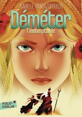 Héroïnes de la mythologie. Déméter l'indomptable - Isabelle Pandazopoulos