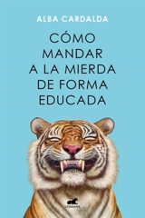 Como mandar a la mierda de forma educada; How to Politely Tell - CARDALDA, ALBA