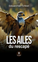 Les ailes du rescapé - Edouard Kali-Tchikati