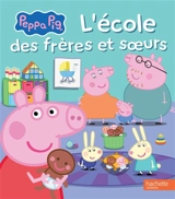 Peppa Pig. L'école des frères et soeurs - Catherine Kalengula