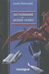 Dictionnaire du monde perdu - Lauric Guillaud