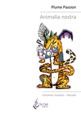 Animalia nostra : Histoires insolites - Passion, Plume