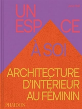 Un espace à soi : architecture d'intérieur au féminin - Jane Hall
