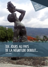 Dix jours au pays de la négritude debout... - Steve Gadet