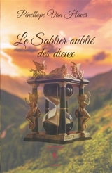 Le Sablier oublié des dieux - Pénellope Van Haver