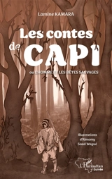 Les contes de Capi ou L'homme et les bêtes sauvages - Lamine Kamara