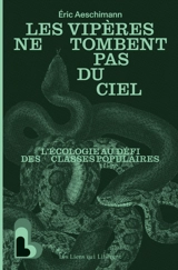 Les vipères ne tombent pas du ciel : l'écologie au défi des classes populaires - Eric Aeschimann