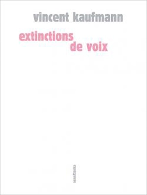 Extinctions de voix - Vincent Kaufmann