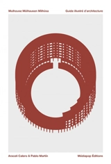 Mulhouse, Mülhausen, Milhüsa : guide illustré d'architecture - Araceli Calero Castro