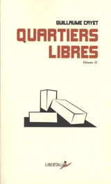 Quartiers libres : une enquête poétique sur les travailleurs et travailleuses au XXIe siècle. Vol. 2 - Guillaume Cayet
